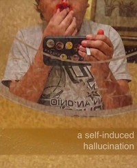 A Self-Induced Hallucination (2018) - poster