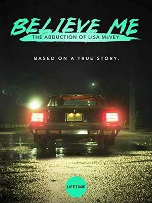 Believe Me: The Abduction of Lisa McVey (2018) - poster