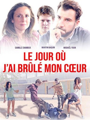 Le Jour Où J'ai Brûlé Mon Coeur (2018) - poster