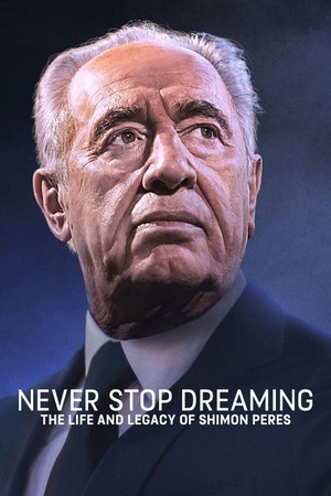 Never Stop Dreaming: The Life and Legacy of Shimon Peres (2018) - poster