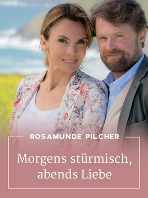 Rosamunde Pilcher - Morgens Stürmisch, Abends Liebe (2019) - poster