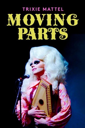Trixie Mattel: Moving Parts (2019) - poster