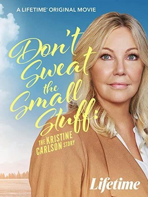 Don't Sweat the Small Stuff: The Kristine Carlson Story (2021) - poster