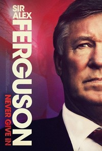 Sir Alex Ferguson: Never Give In (2021) - poster