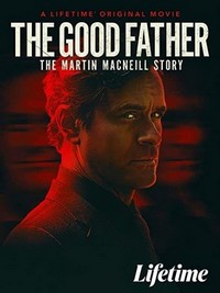 The Good Father: The Martin MacNeill Story (2021) - poster