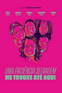 Uma Paciência Selvagem me Trouxe Até Aqui (2021) - poster