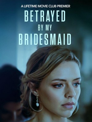Betrayed by My Bridesmaid (2022) - poster