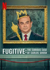 Fugitive: The Curious Case of Carlos Ghosn (2022) - poster