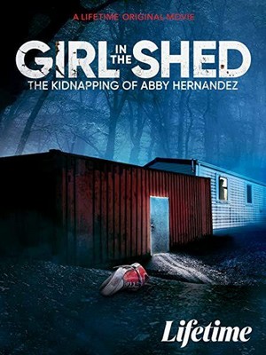 Girl in the Shed: The Kidnapping of Abby Hernandez (2022) - poster