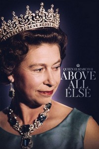 Queen Elizabeth II: Above All Else (2022) - poster