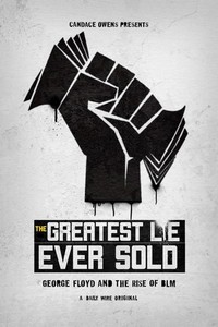 The Greatest Lie Ever Sold: George Floyd and the Rise of BLM (2022) - poster