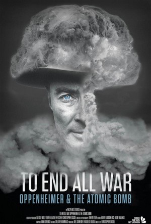 To End All War: Oppenheimer & the Atomic Bomb (2023) - poster