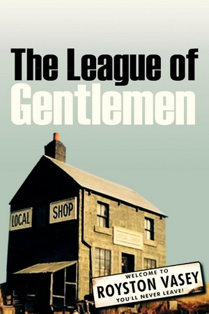 The League of Gentlemen (1999 - 2017) - poster