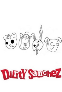 Dirty Sanchez (2003 - 2005) - poster