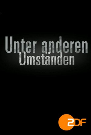 Unter Anderen Umständen (2006 - 2024) - poster