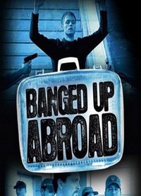 Banged Up Abroad (2007 - 2017) - poster