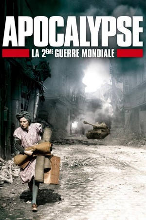 Apocalypse: La 2ème Guerre Mondiale - poster