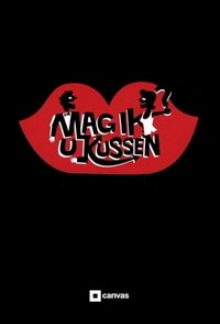 Mag Ik U Kussen? (2009 - 2017) - poster