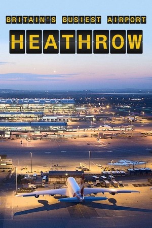 Britain's Busiest Airport: Heathrow (2015 - 2021) - poster