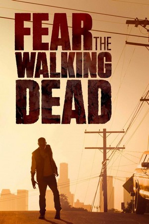 Fear the Walking Dead (2015 - 2023) - poster