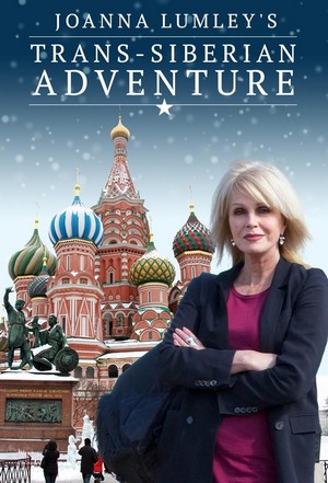 Joanna Lumley's Trans-Siberian Adventure (2015 - 2015) - poster