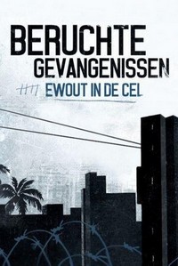 Beruchte Gevangenissen: Ewout in de Cel - poster