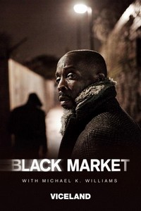 Black Market with Michael K. Williams (2017 - 2022) - poster