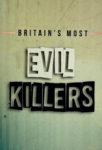 Britain's Most Evil Killers (2017 - 2021) - poster