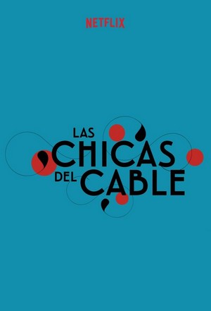 Las Chicas del Cable (2017 - 2020) - poster