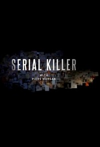 Serial Killer with Piers Morgan (2017 - 2018) - poster