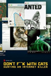 Don't F**k with Cats: Hunting an Internet Killer - poster