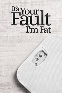 It's Your Fault I'm Fat (2019 - 2020) - poster