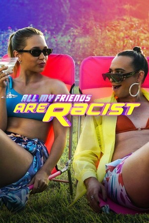All My Friends Are Racist - poster