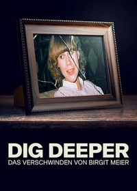 Dig Deeper - Das Verschwinden von Birgit Meier - poster