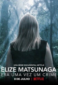 Elize Matsunaga: Era uma Vez um Crime - poster