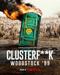 Clusterf**k: Woodstock '99 - poster