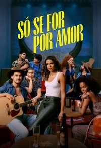 Só Se for por Amor (2022 - 2022) - poster