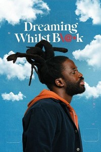 Dreaming Whilst Black (2023 - 2024) - poster