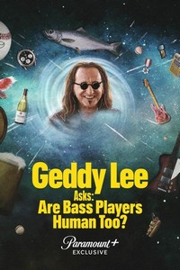 Geddy Lee Asks: Are Bass Players Human Too? (2023 - 2023) - poster