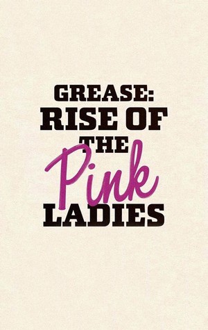 Grease: Rise of the Pink Ladies (2023 - 2023) - poster