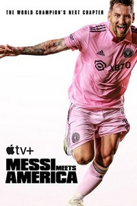 Messi Meets America (2023 - 2023) - poster