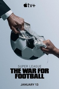 Super League: The War for Football (2023 - 2023) - poster